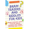 Brain Teasers and Riddles for Kids: Smart Riddles, Logic Puzzles, Brain Teasers and Mind Games for Kids and Family (Ages 7-9 8-12)