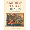 A Medieval Book of Beasts: The Second-Family Bestiary. Commentary, Art, Text and Translation.