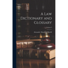 A Law Dictionary and Glossary; Volume I
