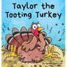 Taylor the Tooting Turkey: A Story About a Turkey Who Toots (Farts)
