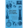 Inner Workings of a Watch - A Simple Guide for Enthusiasts of Clockwork Mechanisms