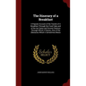 The Itinerary of a Breakfast: A Popular Account of the Travels of A Breakfast Through the Food Tube and of the ten Gates and Several Stations Throug