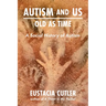 Autism and Us: Old as Time: A Social History of Autism