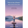 How To Be A Parent: When You Have A Chronic Illness