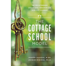 The Cottage School Model: The Breakthrough Educational Paradigm for Real-Life Learning