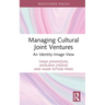 Managing Cultural Joint Ventures: An Identity-Image View