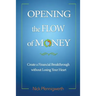 Opening the Flow of Money: Create a Financial Breakthrough without Losing Your Heart