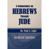 A Commentary on Hebrews Through Jude
