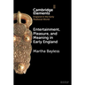 Entertainment, Pleasure, and Meaning in Early England
