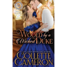 Wooed by a Wicked Duke: A Sensual Marriage of Convenience Regency Historical Romance Adventure