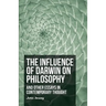 The Influence of Darwin on Philosophy - And Other Essays in Contemporary Thought