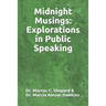 Midnight Musings: Explorations in Public Speaking