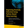Beginning Anomaly Detection Using Python-Based Deep Learning: Implement Anomaly Detection Applications with Keras and Pytorch