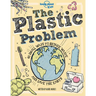 Lonely Planet Kids the Plastic Problem: Help Protect Our World Learn Zero Waste Tips & Become a Top Recycler Practical & Insightful Guide with Kid Fri