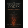 The Techno Shaman Codex: Awakening the Masses
