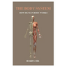 The Body System: How Human Body Works By Dr. Mary I. Vera