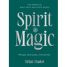 Spirit Magic: Rituals, Exercises, Connection