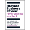 Harvard Business Review Family Business Handbook: How to Build and Sustain a Successful, Enduring Enterprise