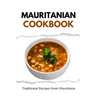 Mauritanian Cookbook: Traditional Recipes from Mauritania