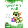 Draco's Ball: An Interactive Beginner Book for Children