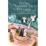 Haile Selassie I's Ethiopia, Volume One: The Rise of the Priestly Warrior Kings