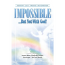 Impossible...But Not With God!