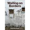 Waiting on Borders: Exploiting Time in Syrian Refugee Informal Tent Settlements in Lebanon