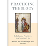 Practicing Theology: Beliefs and Practices in Christian Life