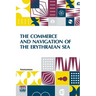 The Commerce And Navigation Of The Erythraean Sea: Being A Translation Of The Periplus Maris Erythræi, By An Anonymous Writer, And Of Arrian's Account