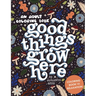 Good Things Grow Here: An Adult Coloring Book with Inspirational Quotes and Removable Wall Art Prints
