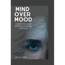 Mind over Mood: A Cognitive Behavioral Approach to Overcoming Depression