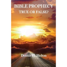 Bible Prophecy, True or False