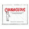 Courageous: One kid's story of overcoming the hard stuff and finding joy in their strengths