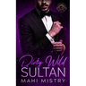 Dirty Wild Sultan: A Steamy and Erotic Billionaire Royal Romance