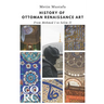 History of Ottoman Renaissance Art: From Mehmed I to Selim II: Revised Edition