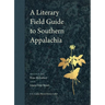 A Literary Field Guide to Southern Appalachia