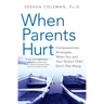 When Parents Hurt: Compassionate Strategies When You and Your Grown Child Don't Get Along