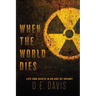 When the World Dies: Life and Death in an Age of Infamy