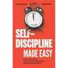 Self-Discipline Made Easy: Achieve Your Goals, Learn How Self-Control Works and Beat Procrastination