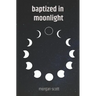 Baptized in Moonlight