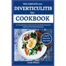 The Complete 2024 Diverticulitis Diet Cookbook: 100+ Flavorful Recipes to Rejuvenate Your Gut Health and Essential Guidance for Diverticulitis Managem
