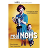 Real Moms: Exploding the Myths of Motherhood