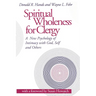 Spiritual Wholeness for Clergy: A New Psychology of Intimacy with God, Self, and Others