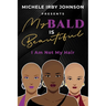 My Bald Is Beautiful: I Am Not My Hair