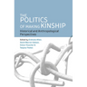 The Politics of Making Kinship: Historical and Anthropological Perspectives