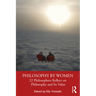 Philosophy by Women: 22 Philosophers Reflect on Philosophy and Its Value
