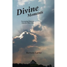 Divine Moments: Fascinating Moments from the Other Side