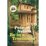 Be in a Treehouse: Design, Construction, Inspiration