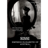 Sissi - Empress Elisabeth of Austria: Her Maternal Failures and Their Causes