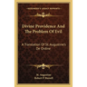 Divine Providence And The Problem Of Evil: A Translation Of St. Augustine's De Ordine